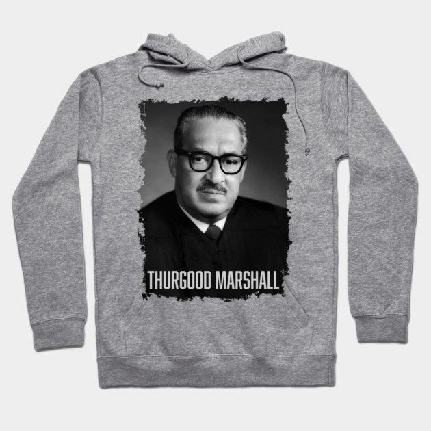 Justice Thurgood Marshall Hoodie by UrbanLifeApparel