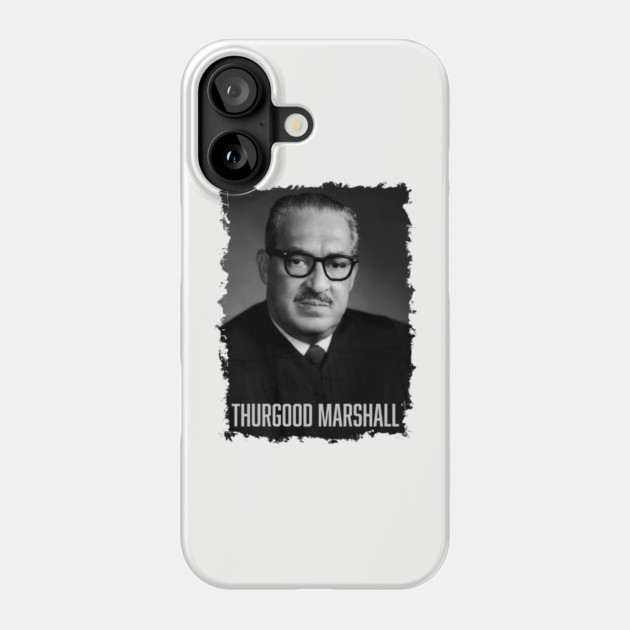 Justice Thurgood Marshall Phone Case by UrbanLifeApparel