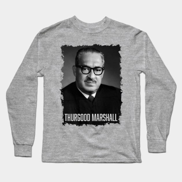 Justice Thurgood Marshall Long Sleeve T-Shirt by UrbanLifeApparel