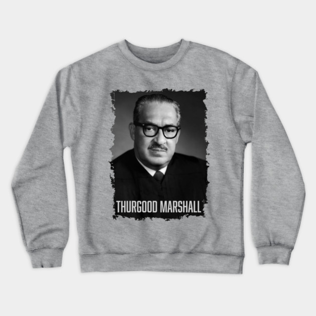 Justice Thurgood Marshall Crewneck Sweatshirt by UrbanLifeApparel