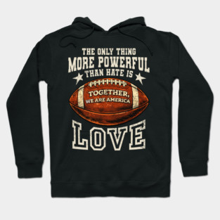 The-Only-Thing-More-Powerful-Than-Hate-is-Love Hoodie