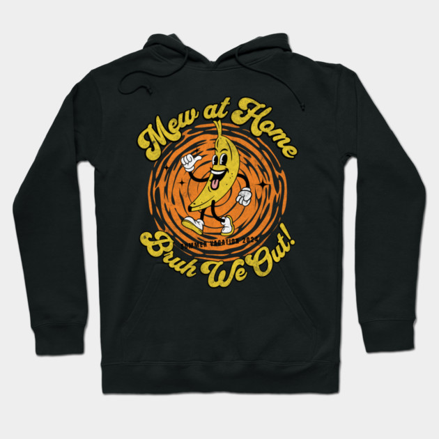Mew at Home Bruh We Out Teacher Summer Vacation Hoodie by Yesteeyear