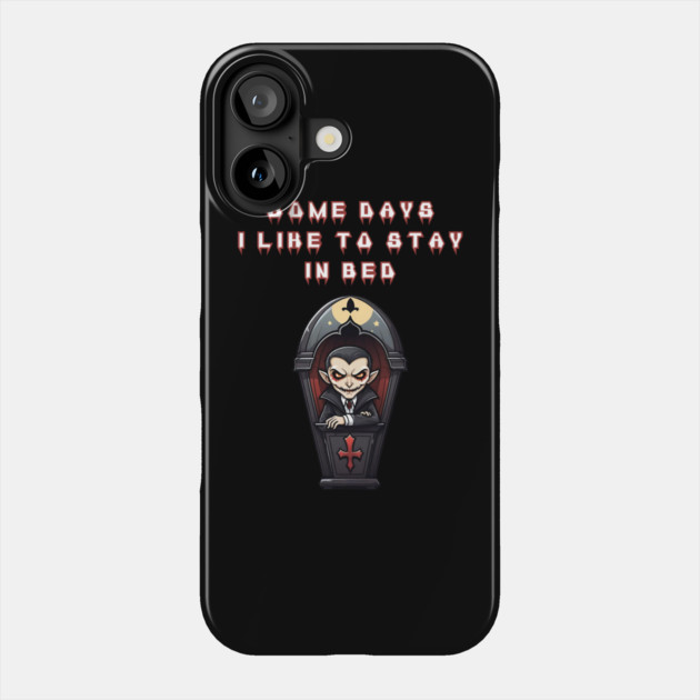 Some Days I Like To Stay In Bed Phone Case by Grave Digs
