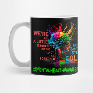 Broken Crayons Still Color Mental Health Awareness Matters Mug