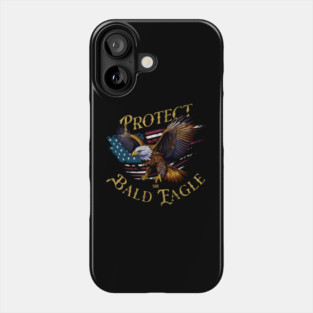 Protect the Bald Eagle Phone Case
