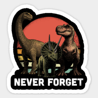 Never Forget Dinosaurs Sticker