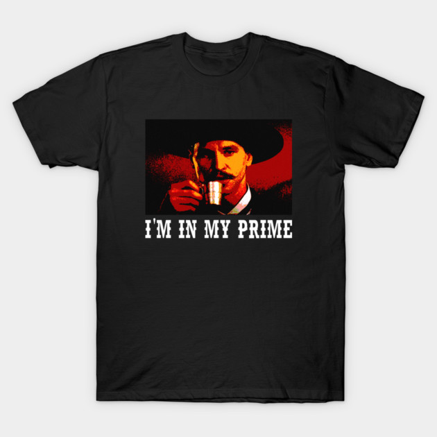 I'm In My Prime, Tombstone, Doc Holliday T-Shirt