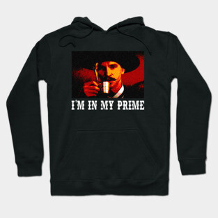 I'm In My Prime, Tombstone, Doc Holliday Hoodie