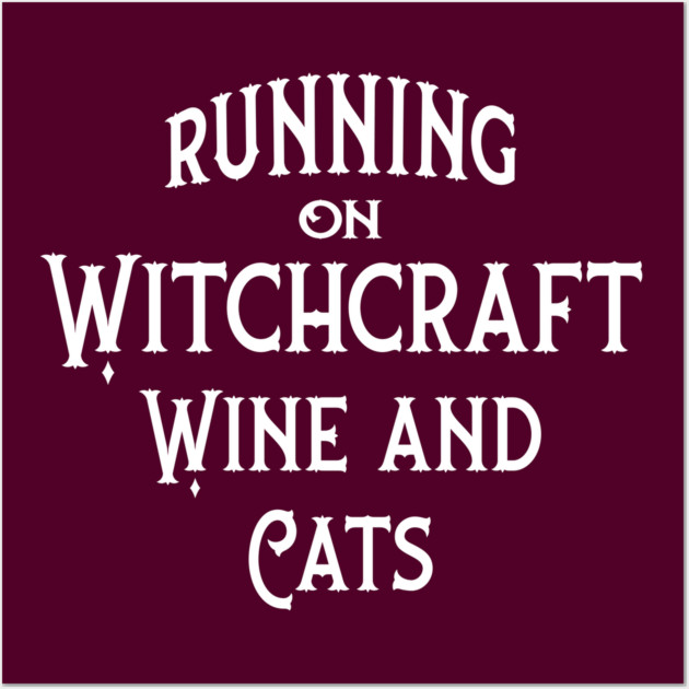 Running on Witchcraft, Wine and Cats Cheeky Witch® Wall Art by Cheeky Witch