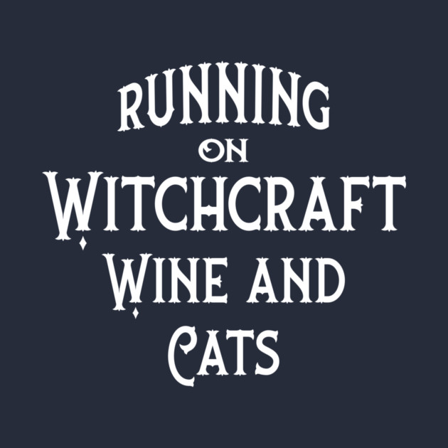 Running on Witchcraft, Wine and Cats Cheeky Witch® by Cheeky Witch