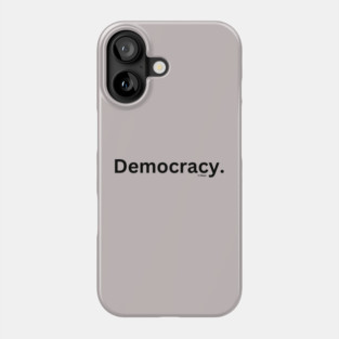 Democracy. Phone Case