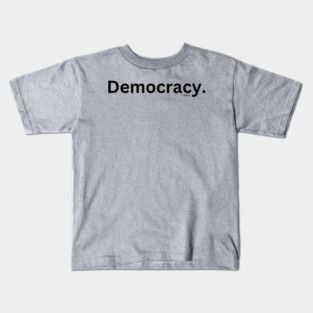 Democracy. Kids T-Shirt