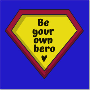 Be Your Own Hero Posters and Art
