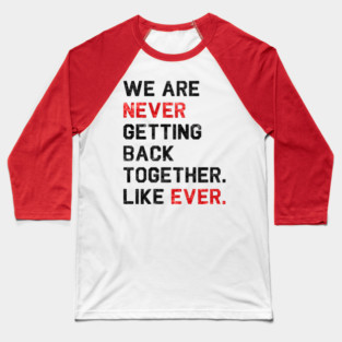 We are never getting back together. Like ever. | 22 T-shirt | sequins effect Baseball T-Shirt