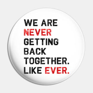 We are never getting back together. Like ever. | 22 T-shirt | sequins effect Pin