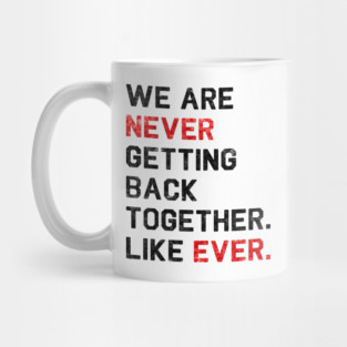 We are never getting back together. Like ever. | 22 T-shirt | sequins effect Mug