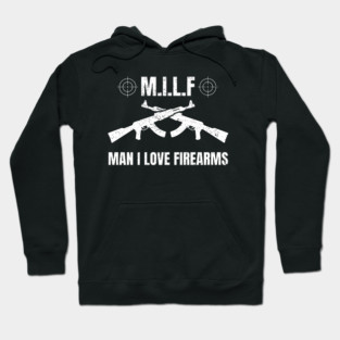 Gun Rights Milf Man I Love Firearms Hoodie
