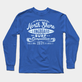 18th Annual North Shore Longboard Surf Competition Long Sleeve T-Shirt