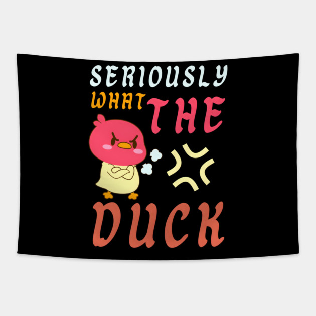 SERIOUSLY WHAT THE DUCK Tapestry by MakerMind8.2