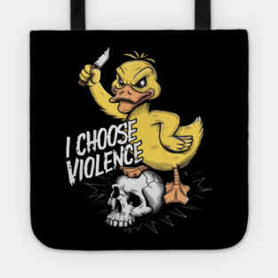 I Choose Violence Funny Duck Tote
