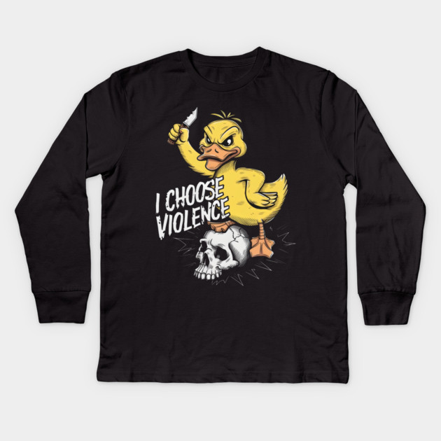 I Choose Violence Funny Duck Kids Long Sleeve T-Shirt by MakerMind8.2