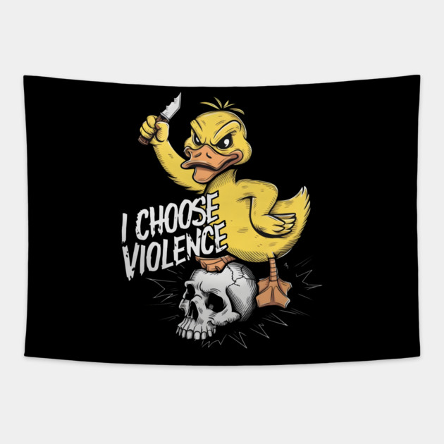 I Choose Violence Funny Duck Tapestry by MakerMind8.2