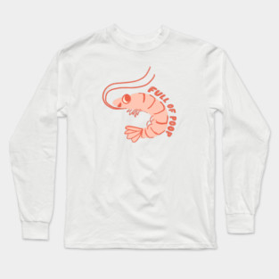 Full of Poop Shrimp Long Sleeve T-Shirt