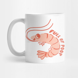 Full of Poop Shrimp Mug