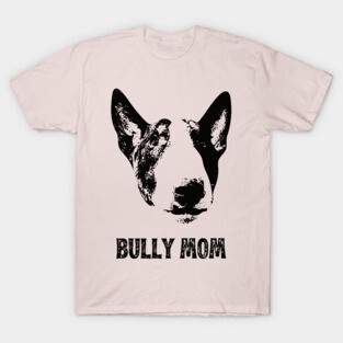 English Bull Terrier Bully Mom T-Shirt
