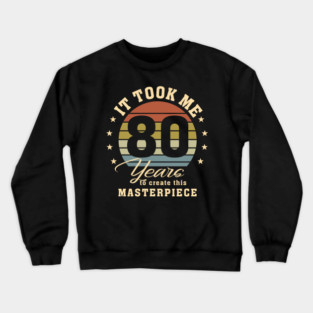 80th Birthday For Women Men 80 Year Old Gag Turning 80 Joke Crewneck Sweatshirt