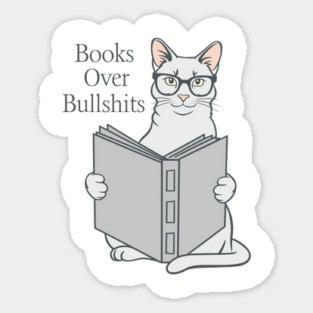 Reading Books Over Bullshits Sticker