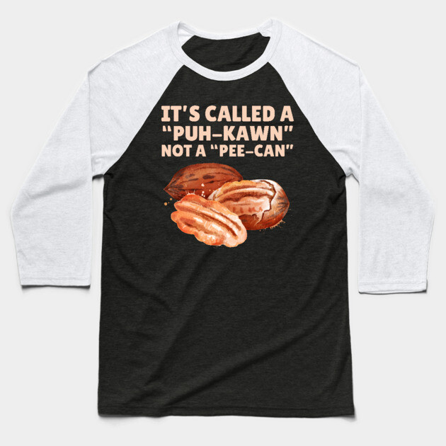 Funny Pecan Pronunciation Baseball T-Shirt by The WYLD Tribe