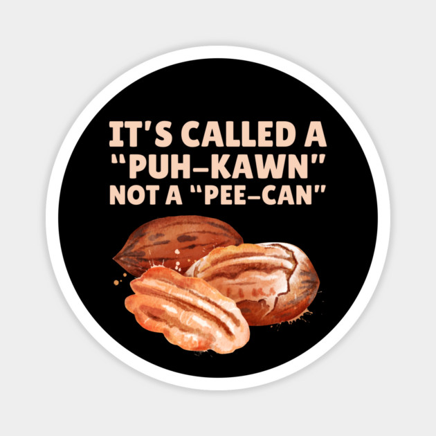 Funny Pecan Pronunciation Magnet by The WYLD Tribe