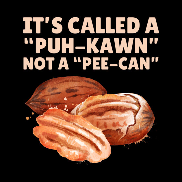 Funny Pecan Pronunciation by The WYLD Tribe