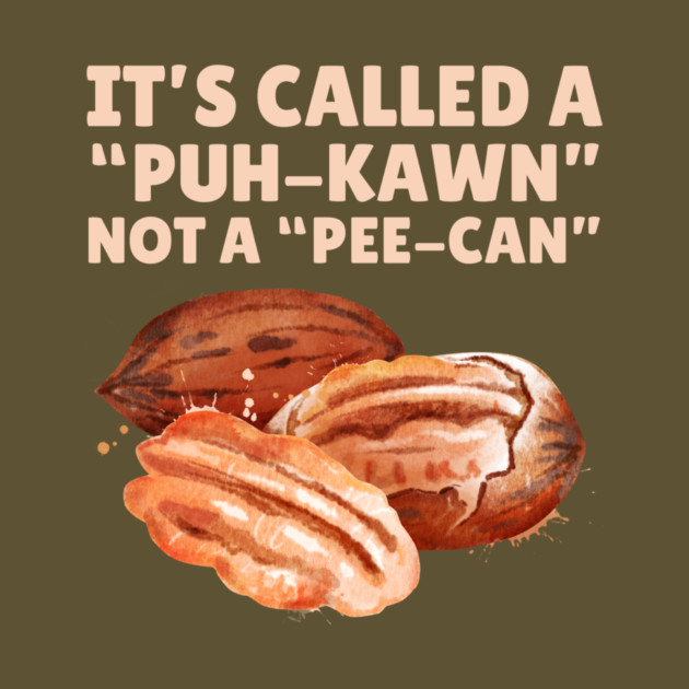 Funny Pecan Pronunciation by The WYLD Tribe