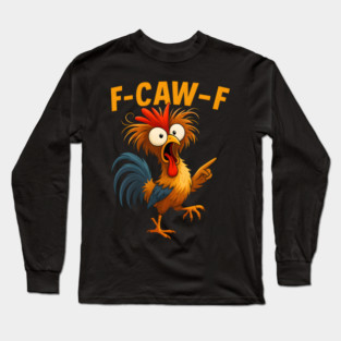 F-Caw-F Long Sleeve T-Shirt