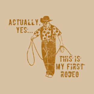 This is my first Rodeo... T-Shirt
