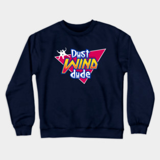 Dust Wind Dude - 90s Kids - Most Excellent Crewneck Sweatshirt