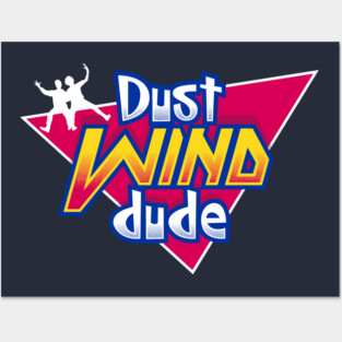Dust Wind Dude - 90s Kids - Most Excellent Posters and Art