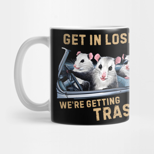 GET IN LOSER WE’RE GETTING TRASH by MakerMind8.2