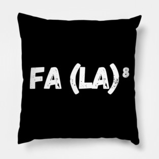 FA LA LA LA LA LA LA LA LA Pillow