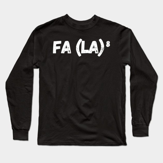 FA LA LA LA LA LA LA LA LA Long Sleeve T-Shirt by Litehouse Tees