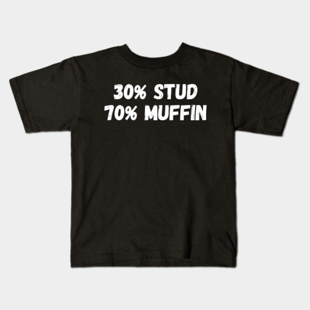 30% Stud 70% Muffin Kids T-Shirt by Litehouse Tees