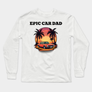Epic Car Dad Long Sleeve T-Shirt