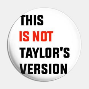 This Is Not Taylor's Version Pin