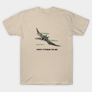 Don't Ptread On Me (Pterodactyl) T-Shirt