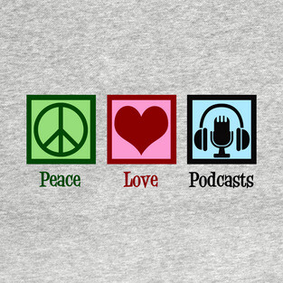 Peace Love Podcasts T-Shirt