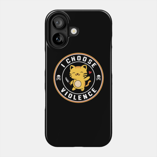 I Choose Violence Funny Cat Phone Case by MakerMind8.2