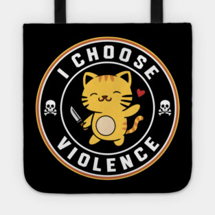 I Choose Violence Funny Cat Tote