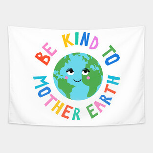Be Kind to Mother Earth Tapestry